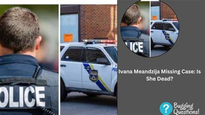 Ivana Meandzija Missing Case Is She Dead? Here Is What To Know